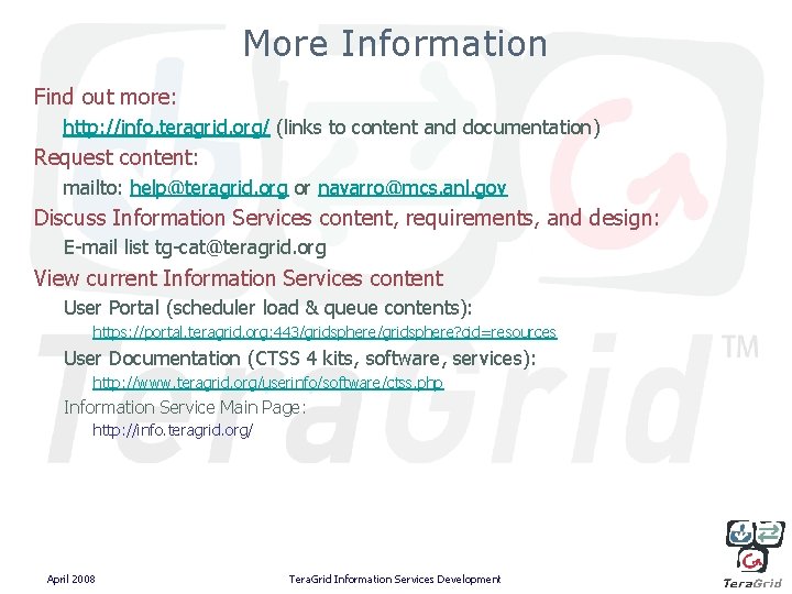 More Information Find out more: http: //info. teragrid. org/ (links to content and documentation)