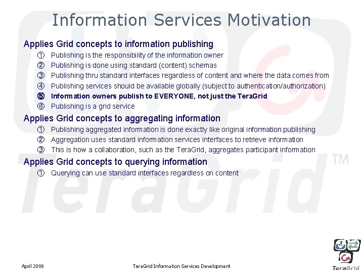 Information Services Motivation Applies Grid concepts to information publishing ① ② ③ ④ ⑤