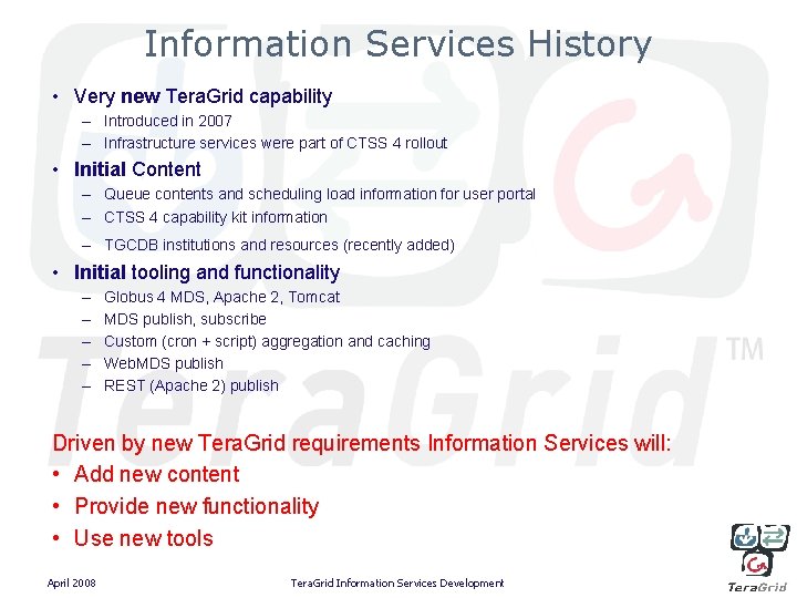 Information Services History • Very new Tera. Grid capability – Introduced in 2007 –