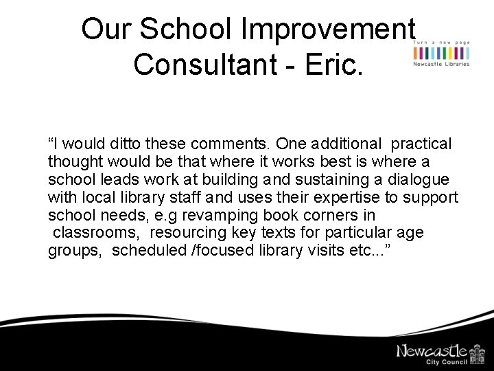 Our School Improvement Consultant - Eric. “I would ditto these comments. One additional practical