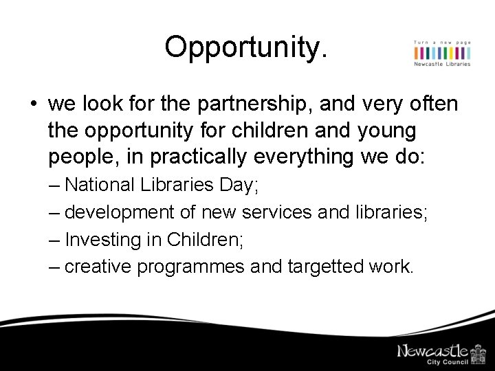 Opportunity. • we look for the partnership, and very often the opportunity for children
