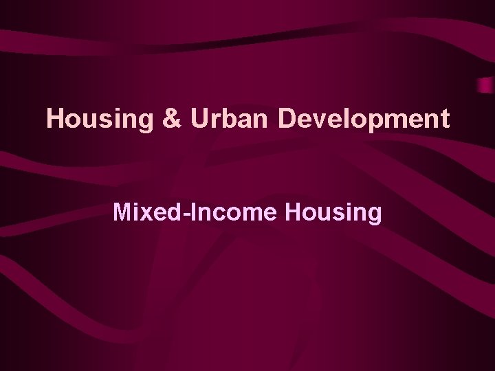 Housing & Urban Development Mixed-Income Housing 