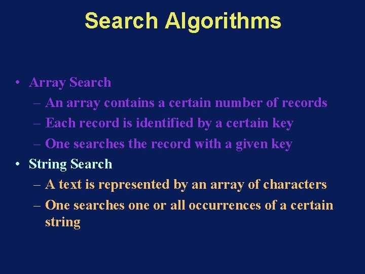 Search Algorithms • Array Search – An array contains a certain number of records