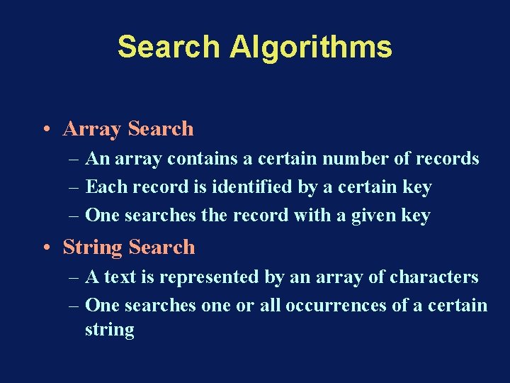 Search Algorithms • Array Search – An array contains a certain number of records