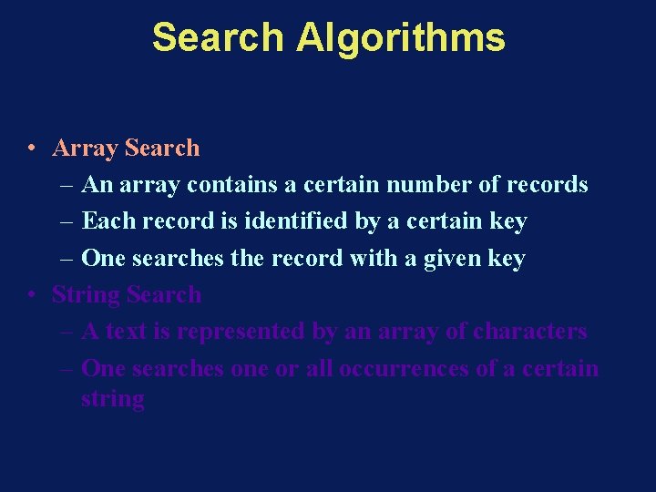 Search Algorithms • Array Search – An array contains a certain number of records