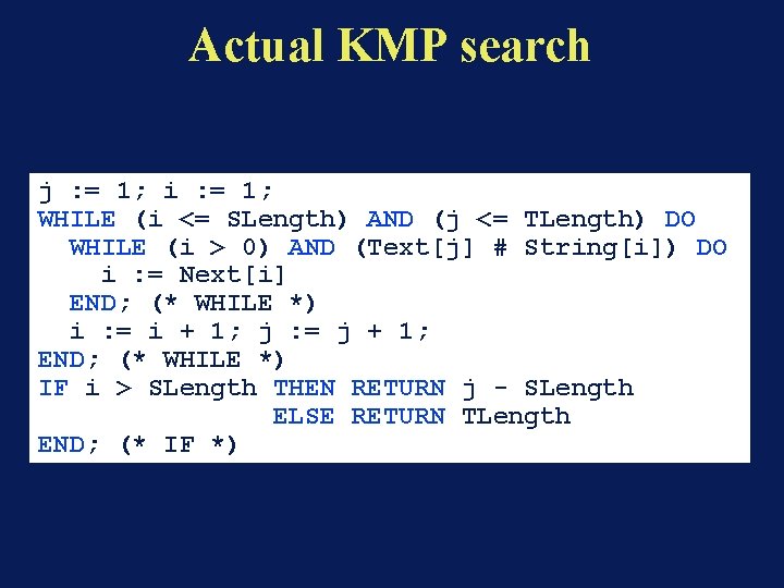 Actual KMP search j : = 1; i : = 1; WHILE (i <=