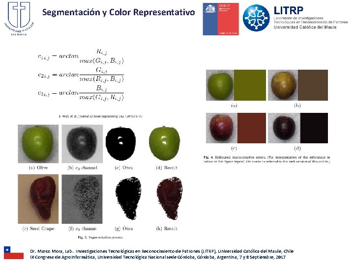 Segmentación y Color Representativo Dr. Marco Mora, Lab. Investigaciones Tecnológicas en Reconocimiento de Patrones Segmentación y Color Representativo Dr. Marco Mora, Lab. Investigaciones Tecnológicas en Reconocimiento de Patrones