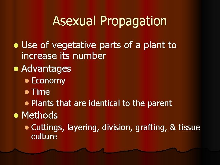 Asexual Propagation l Use of vegetative parts of a plant to increase its number
