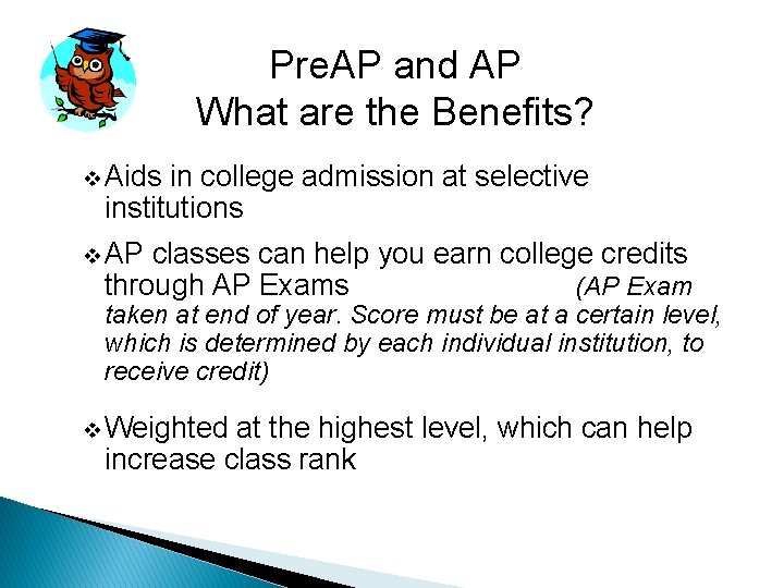 Pre. AP and AP What are the Benefits? v Aids in college admission at Pre. AP and AP What are the Benefits? v Aids in college admission at