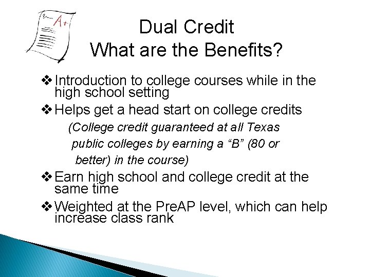 Dual Credit What are the Benefits? v Introduction to college courses while in the Dual Credit What are the Benefits? v Introduction to college courses while in the