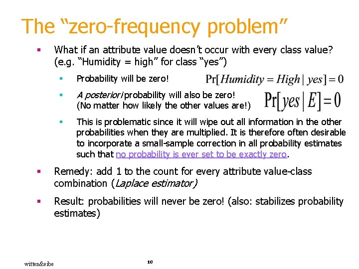 The “zero-frequency problem” § What if an attribute value doesn’t occur with every class