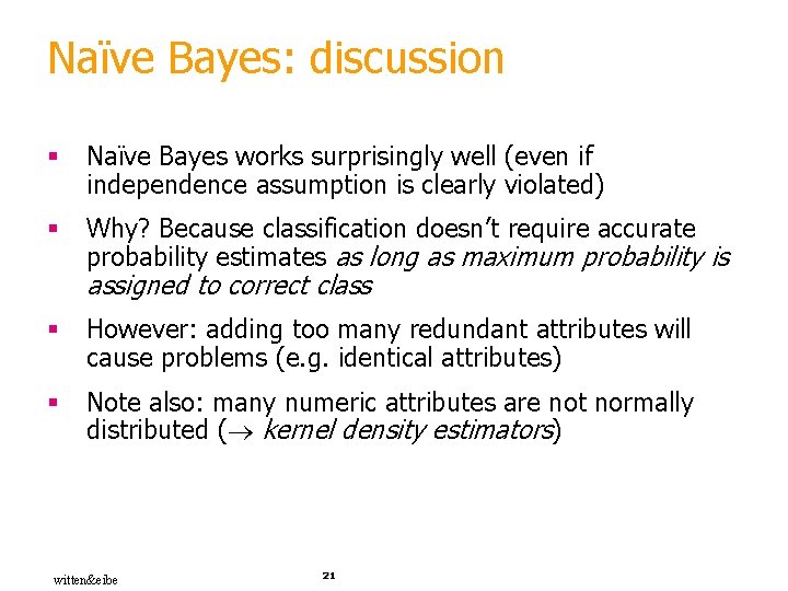 Naïve Bayes: discussion § Naïve Bayes works surprisingly well (even if independence assumption is