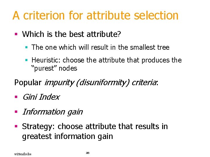 A criterion for attribute selection § Which is the best attribute? § The one