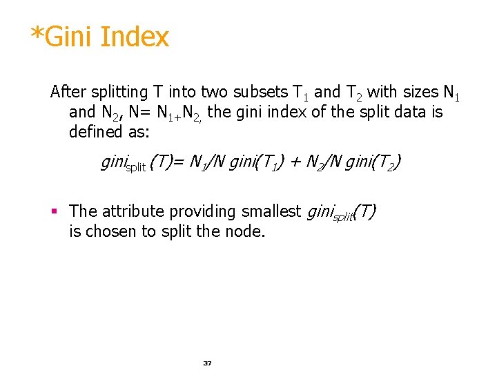 *Gini Index After splitting T into two subsets T 1 and T 2 with