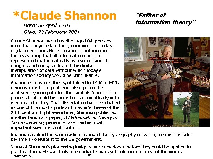 *Claude Shannon Born: 30 April 1916 Died: 23 February 2001 “Father of information theory”