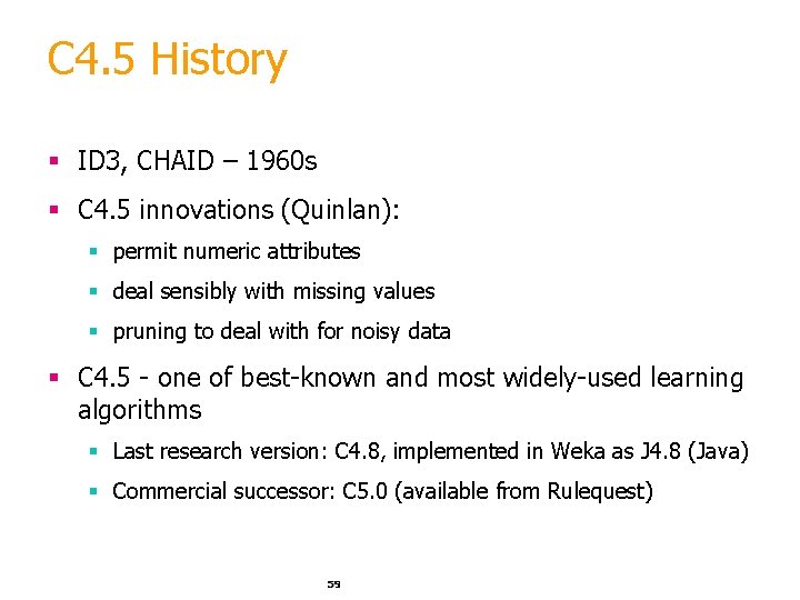 C 4. 5 History § ID 3, CHAID – 1960 s § C 4.
