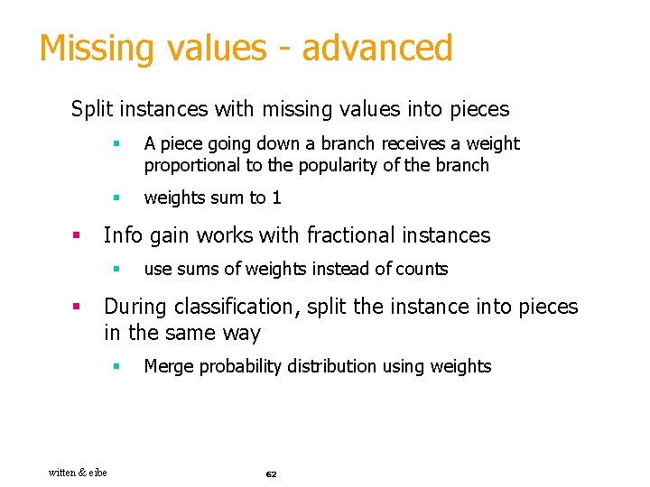Missing values - advanced Split instances with missing values into pieces § § A
