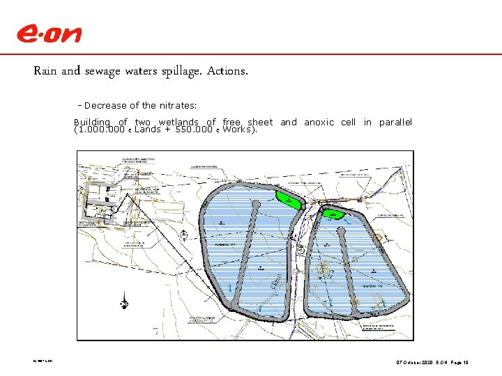 Rain and sewage waters spillage. Actions. - Decrease of the nitrates: Building of two