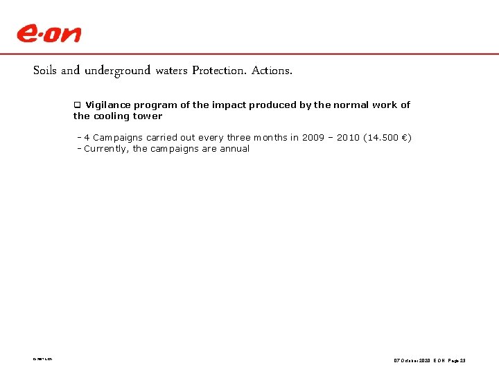 Soils and underground waters Protection. Actions. q Vigilance program of the impact produced by