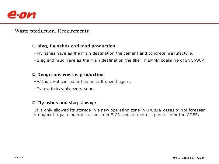 Waste production. Requirements q Slag, fly ashes and mud production - Fly ashes have