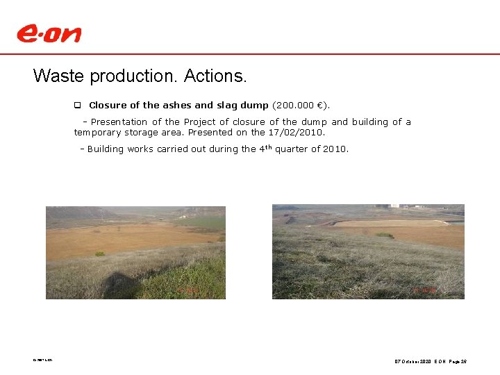 Waste production. Actions. q Closure of the ashes and slag dump (200. 000 €).