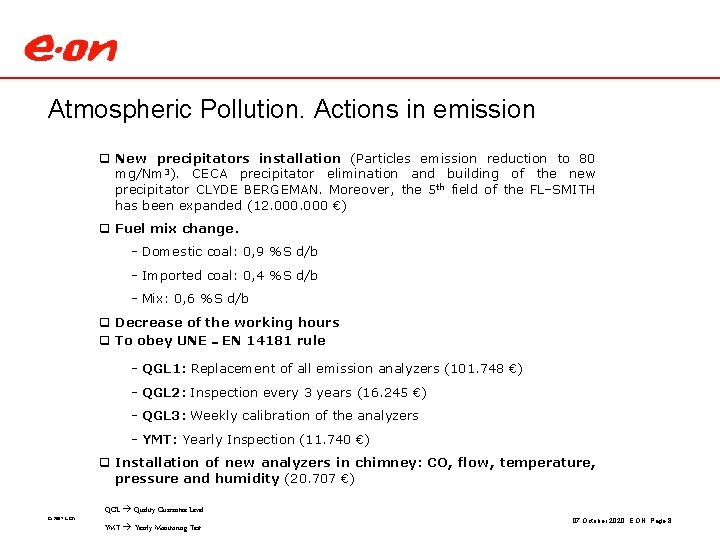 Atmospheric Pollution. Actions in emission q New precipitators installation (Particles emission reduction to 80