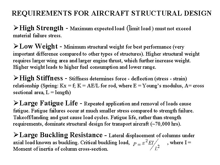 REQUIREMENTS FOR AIRCRAFT STRUCTURAL DESIGN ØHigh Strength - Maximum expected load (limit load )