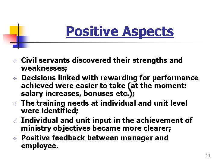 Positive Aspects v v v Civil servants discovered their strengths and weaknesses; Decisions linked