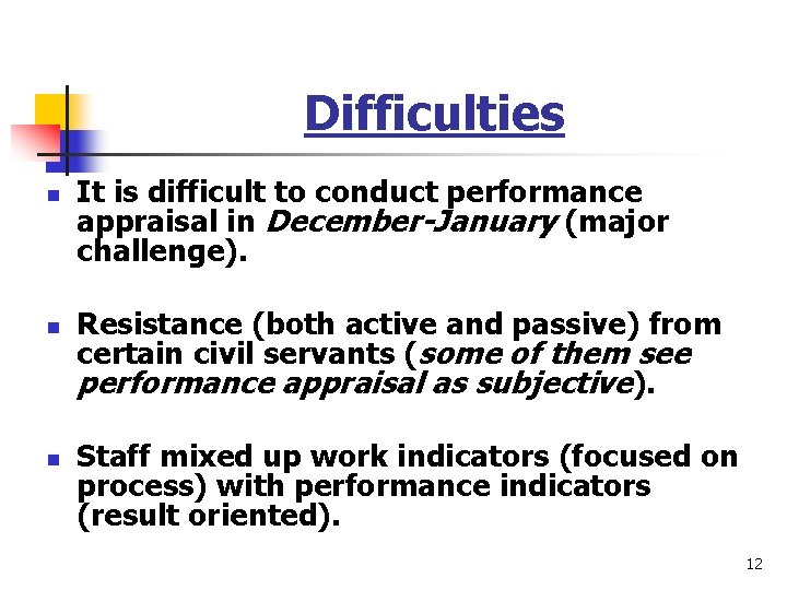 Difficulties n n n It is difficult to conduct performance appraisal in December-January (major