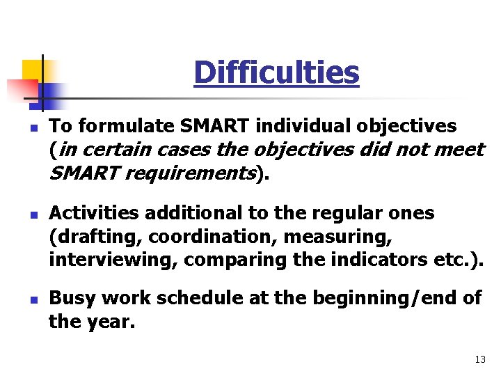 Difficulties n n n To formulate SMART individual objectives (in certain cases the objectives