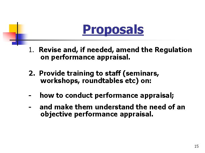 Proposals 1. Revise and, if needed, amend the Regulation on performance appraisal. 2. Provide