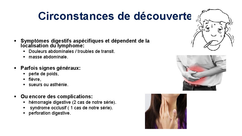 Circonstances de découverte § Symptômes digestifs aspécifiques et dépendent de la localisation du lymphome: