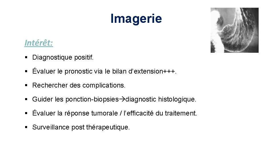 Imagerie Intérêt: § Diagnostique positif. § Évaluer le pronostic via le bilan d’extension+++. §