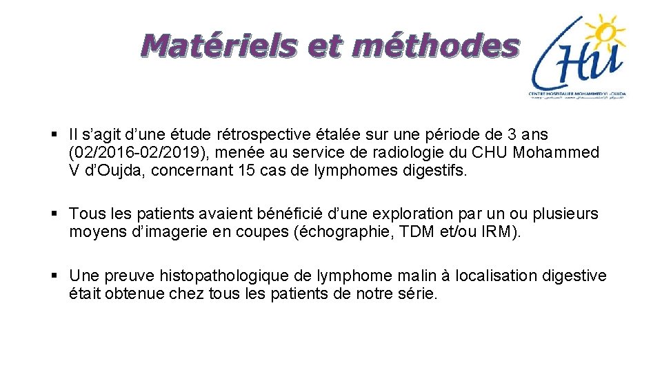 Matériels et méthodes § Il s’agit d’une étude rétrospective étalée sur une période de
