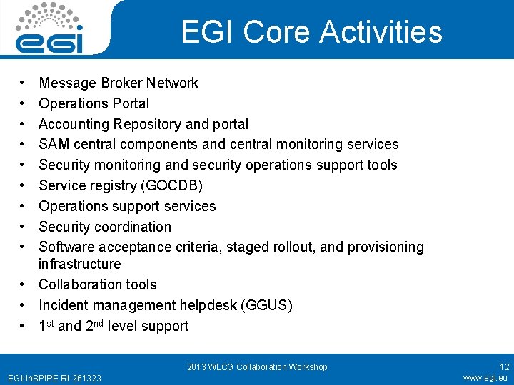 EGI Core Activities • • • Message Broker Network Operations Portal Accounting Repository and