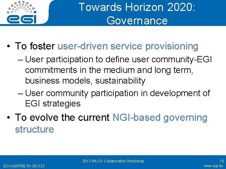 Towards Horizon 2020: Governance • To foster user-driven service provisioning – User participation to