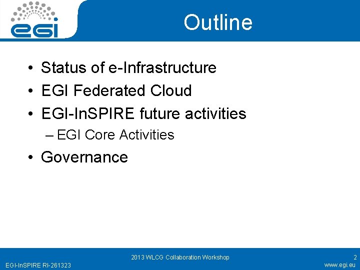 Outline • Status of e-Infrastructure • EGI Federated Cloud • EGI-In. SPIRE future activities