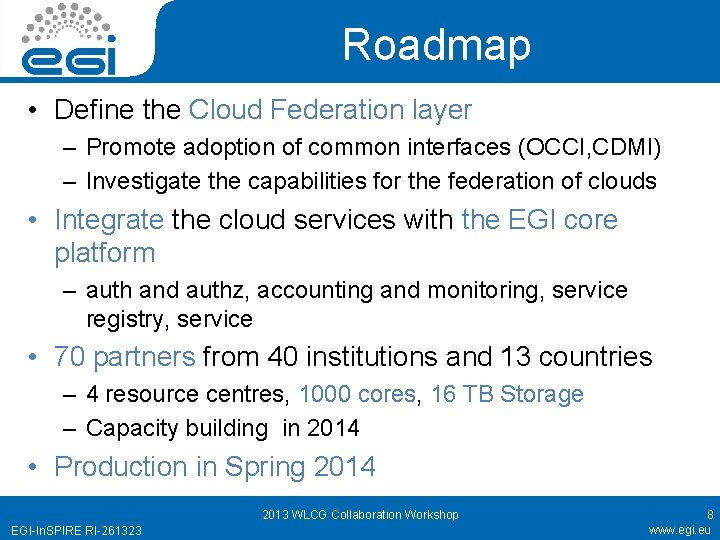 Roadmap • Define the Cloud Federation layer – Promote adoption of common interfaces (OCCI,