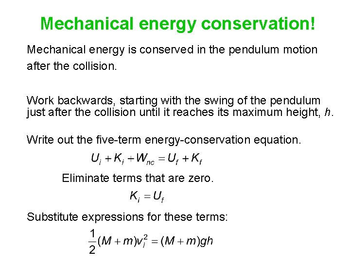 Mechanical energy conservation! Mechanical energy is conserved in the pendulum motion after the collision.