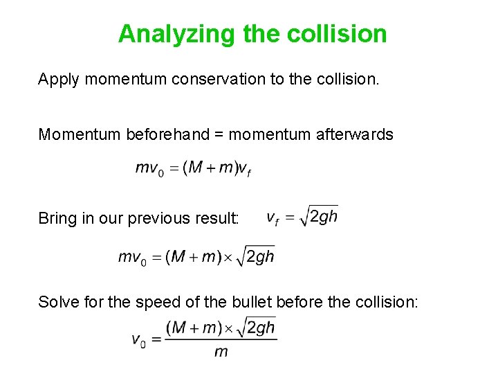 Analyzing the collision Apply momentum conservation to the collision. Momentum beforehand = momentum afterwards