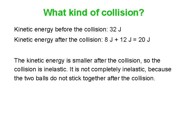 What kind of collision? Kinetic energy before the collision: 32 J Kinetic energy after