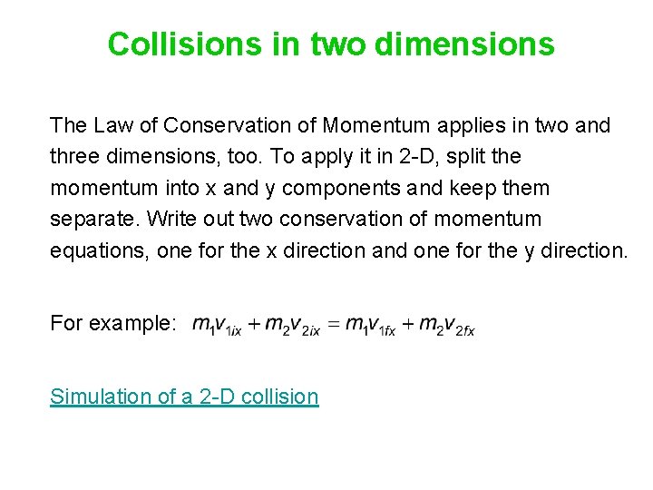 Collisions in two dimensions The Law of Conservation of Momentum applies in two and