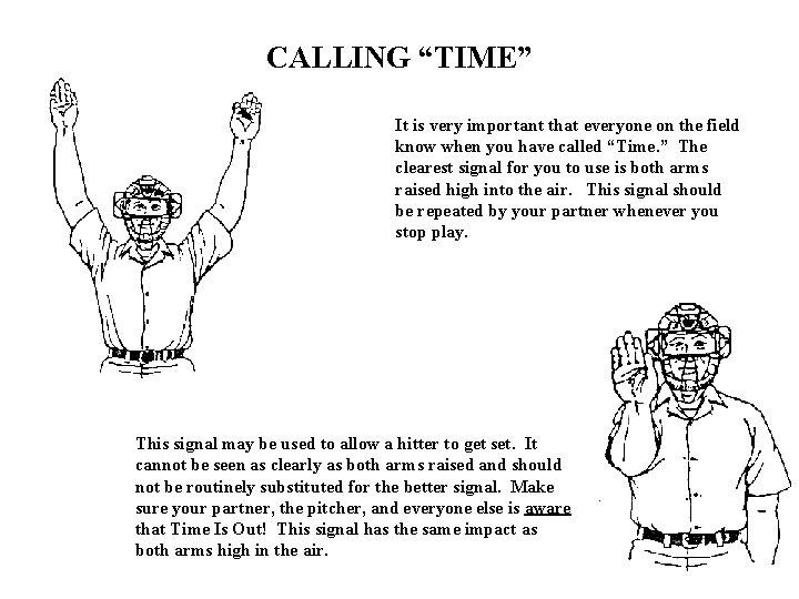 CALLING “TIME” It is very important that everyone on the field know when you