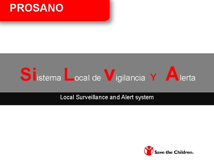 PROSANO Siistema Local de vigilancia Y Alerta Local Surveillance and Alert system 