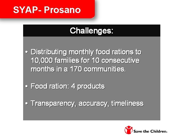 SYAP- Prosano Challenges: • Distributing monthly food rations to 10, 000 families for 10 SYAP- Prosano Challenges: • Distributing monthly food rations to 10, 000 families for 10