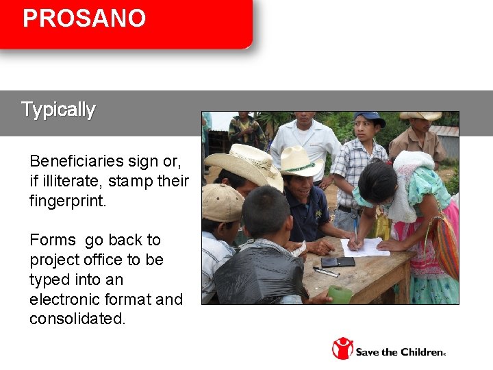 PROSANO Typically Beneficiaries sign or, if illiterate, stamp their fingerprint. Forms go back to