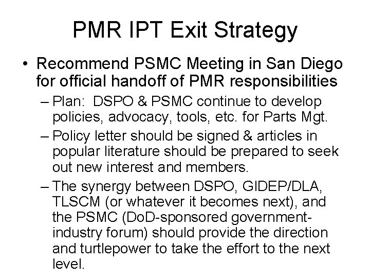 PMR IPT Exit Strategy • Recommend PSMC Meeting in San Diego for official handoff
