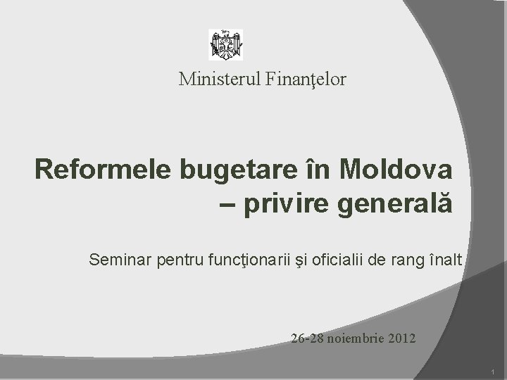 Ministerul Finanţelor Reformele bugetare în Moldova – privire generală Seminar pentru funcţionarii şi oficialii