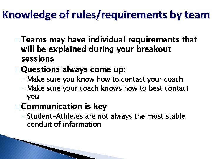 Knowledge of rules/requirements by team � Teams may have individual requirements that will be Knowledge of rules/requirements by team � Teams may have individual requirements that will be