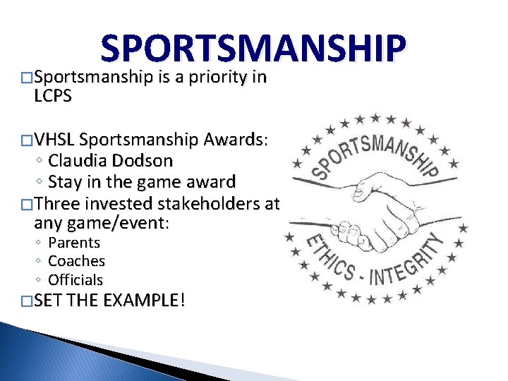 SPORTSMANSHIP Sportsmanship is a priority in � LCPS � VHSL Sportsmanship Awards: ◦ Claudia SPORTSMANSHIP Sportsmanship is a priority in � LCPS � VHSL Sportsmanship Awards: ◦ Claudia